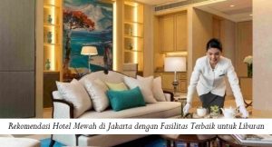 Rekomendasi Hotel Mewah